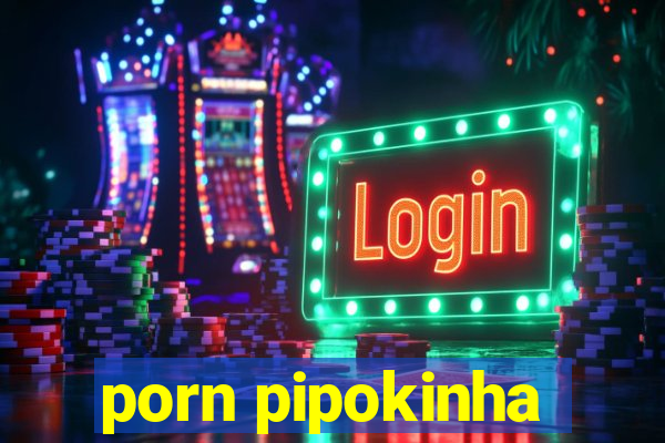 porn pipokinha